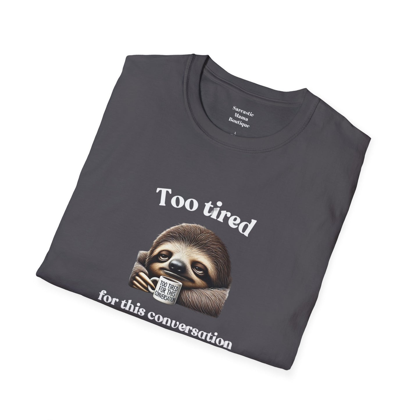 Too tired sloth funny T-Shirt