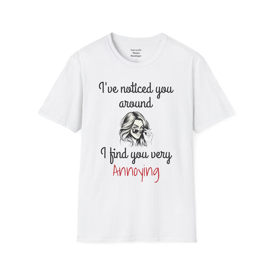 I noticed you around funny T-Shirt