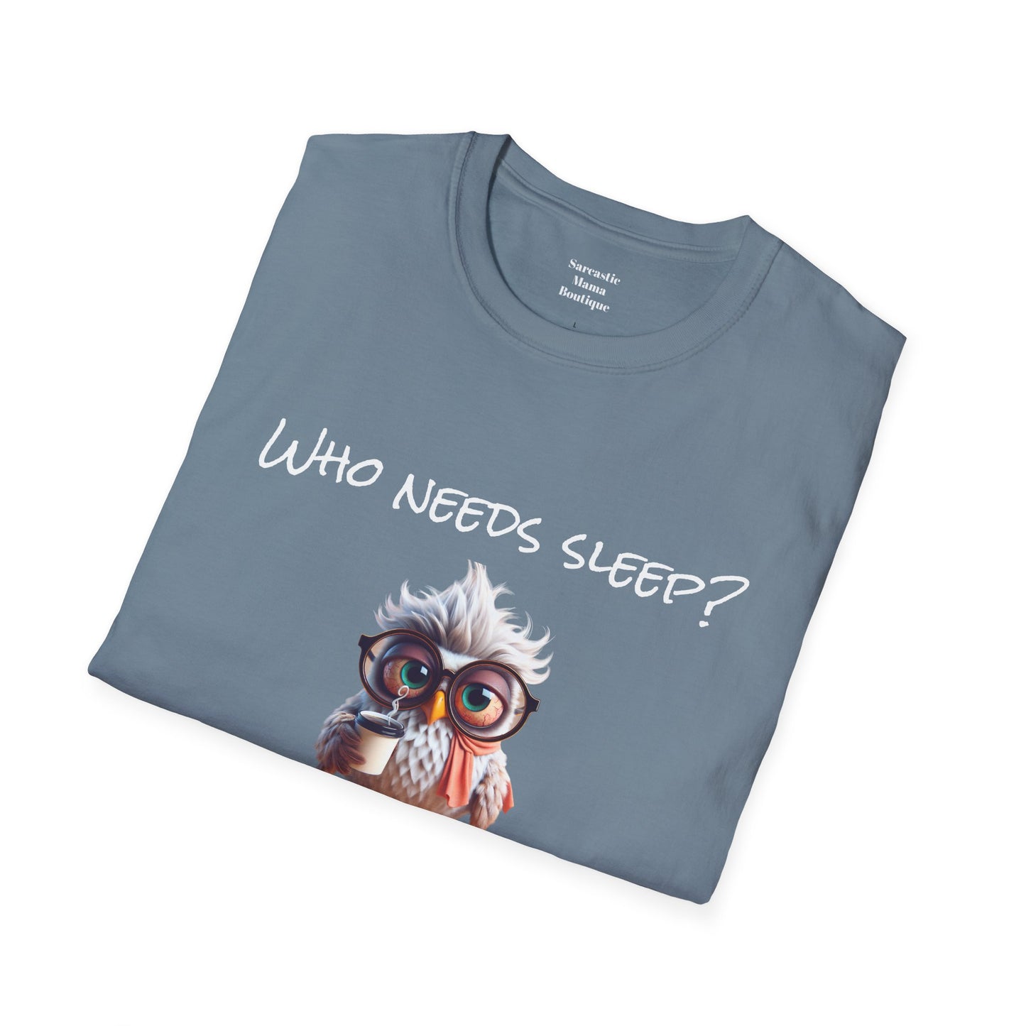 Who needs sleep funny T-Shirt