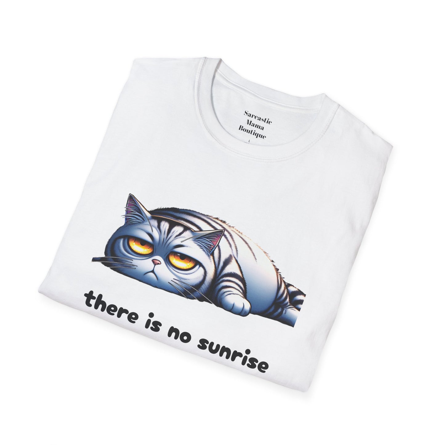 There is no sunrise  funny T-Shirt