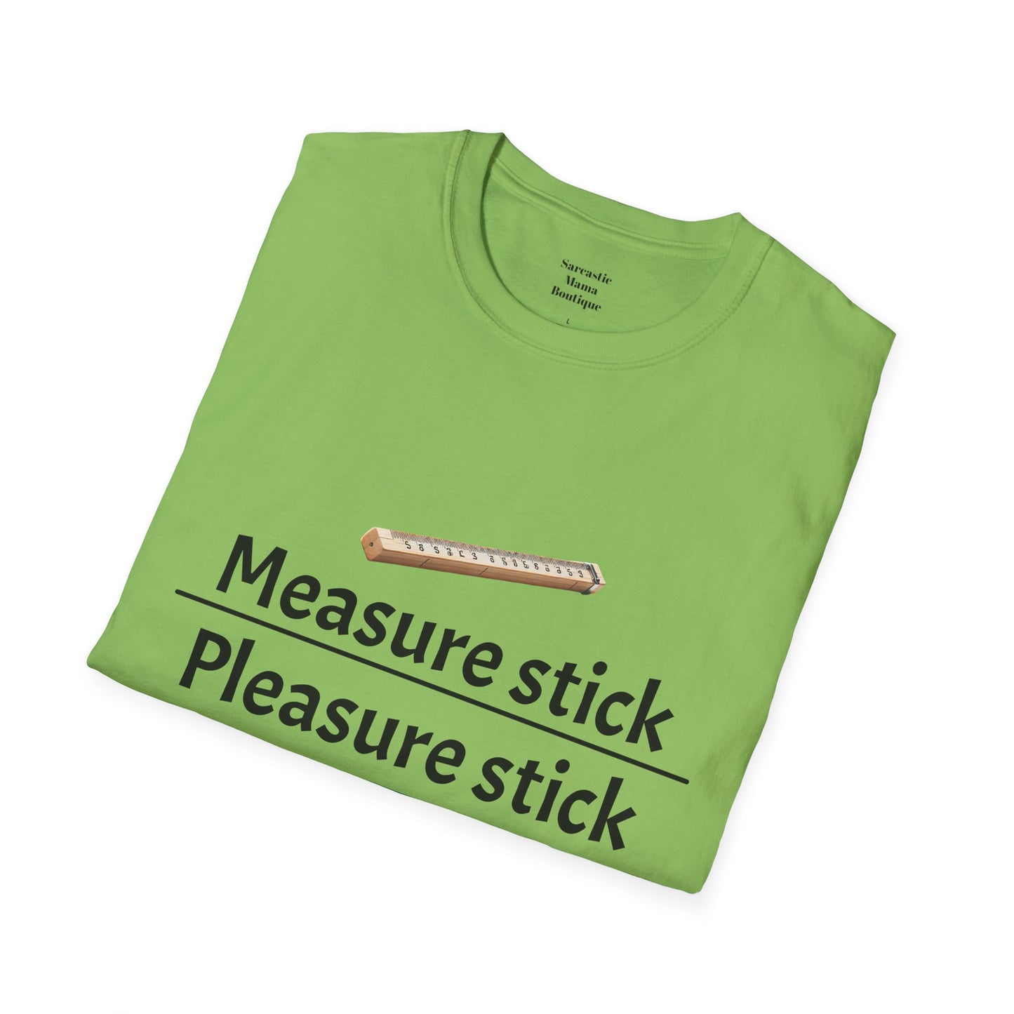 Measure stick Pleasure stick funny T-Shirt