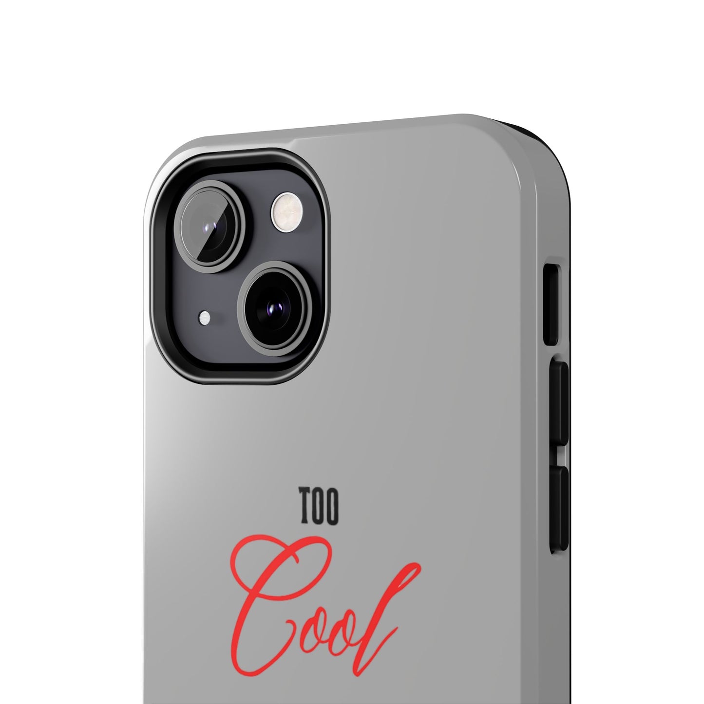 Too cool Tough Phone Cases