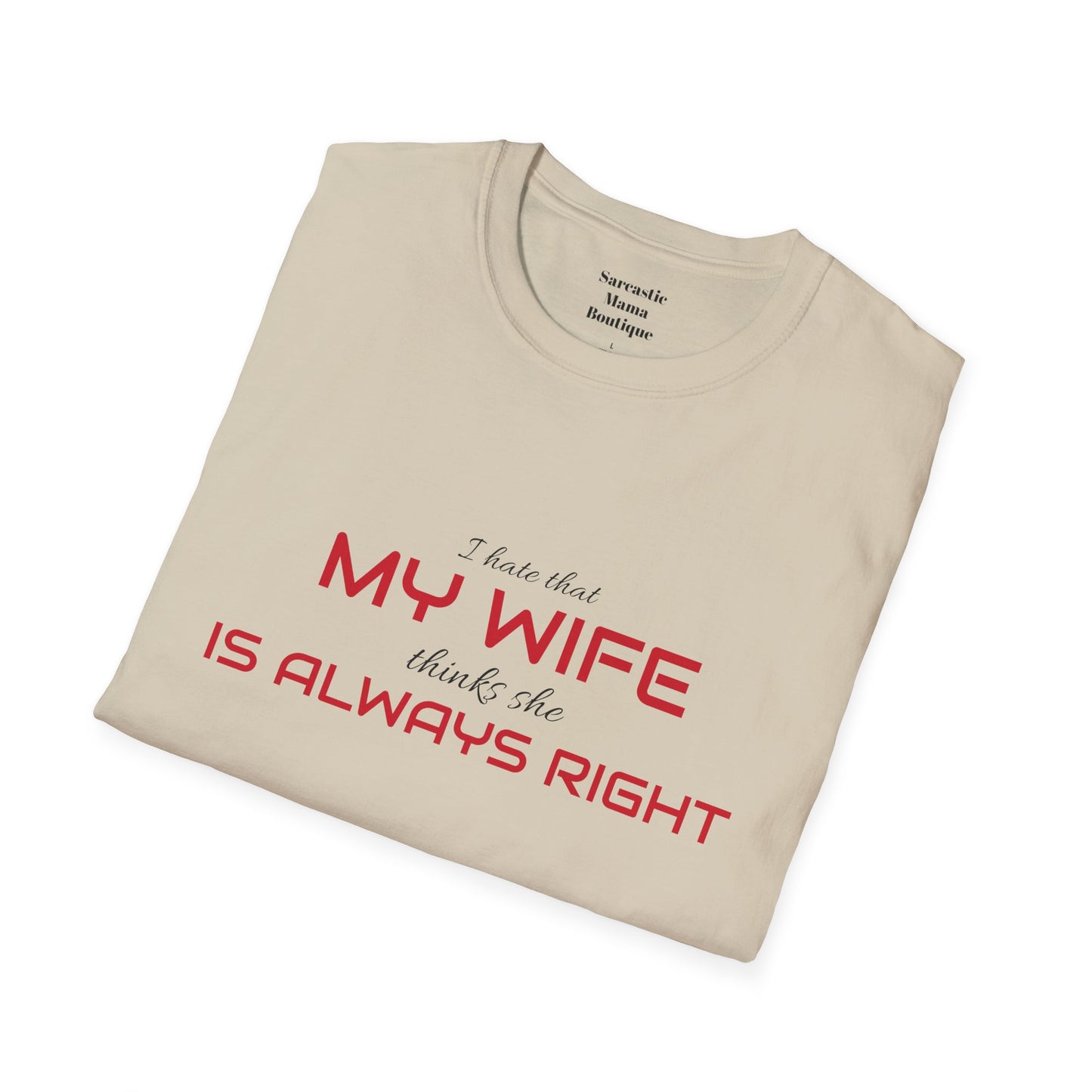 My wife is always right funny  T-Shirt