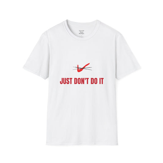 Just don't do it funny T-Shirt