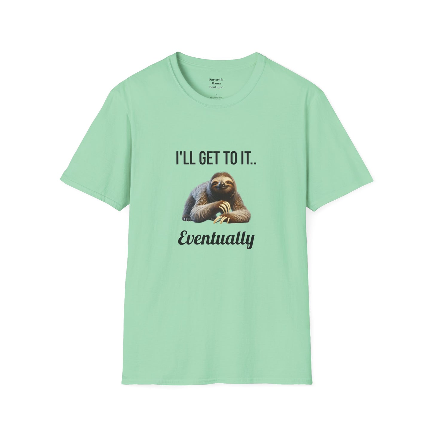 I'll get to it funny T-Shirt