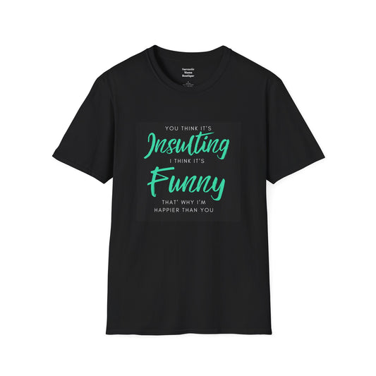 I think it's funny T-Shirt