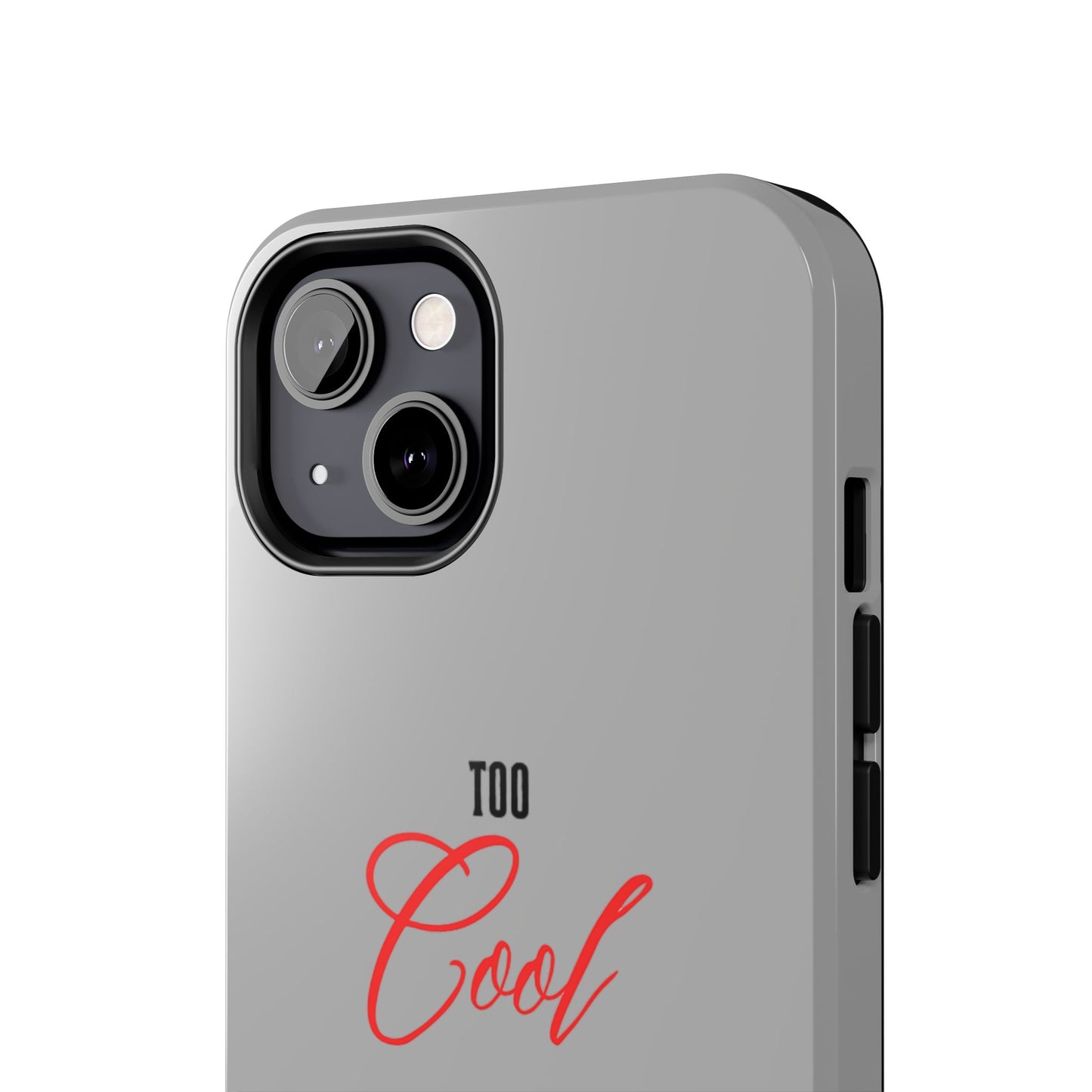 Too cool Tough Phone Cases