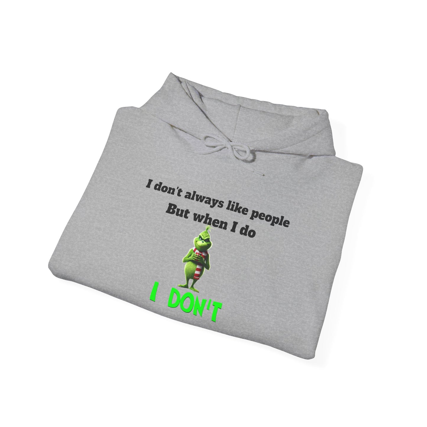 I don't always like people Grinch Hooded Sweatshirt