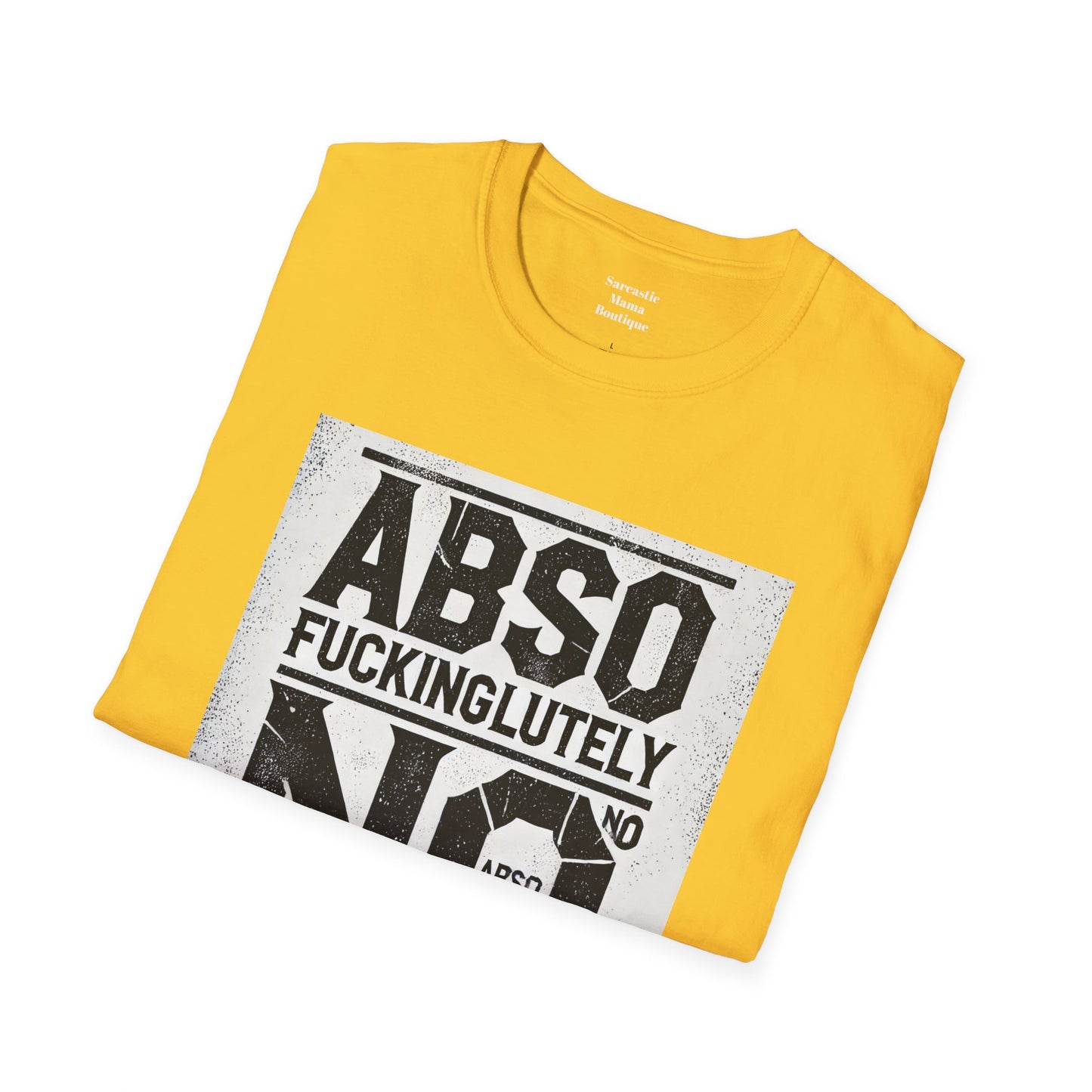 Absofuckinglutely NO funny T-Shirt