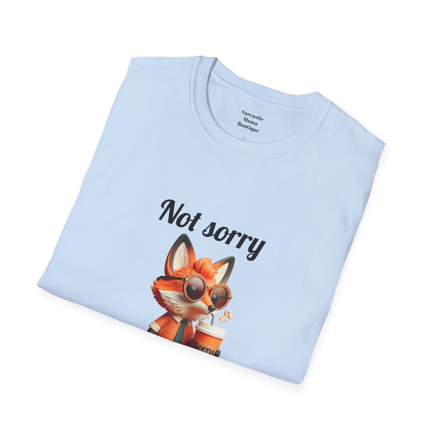 Not sorry funny T-Shirt