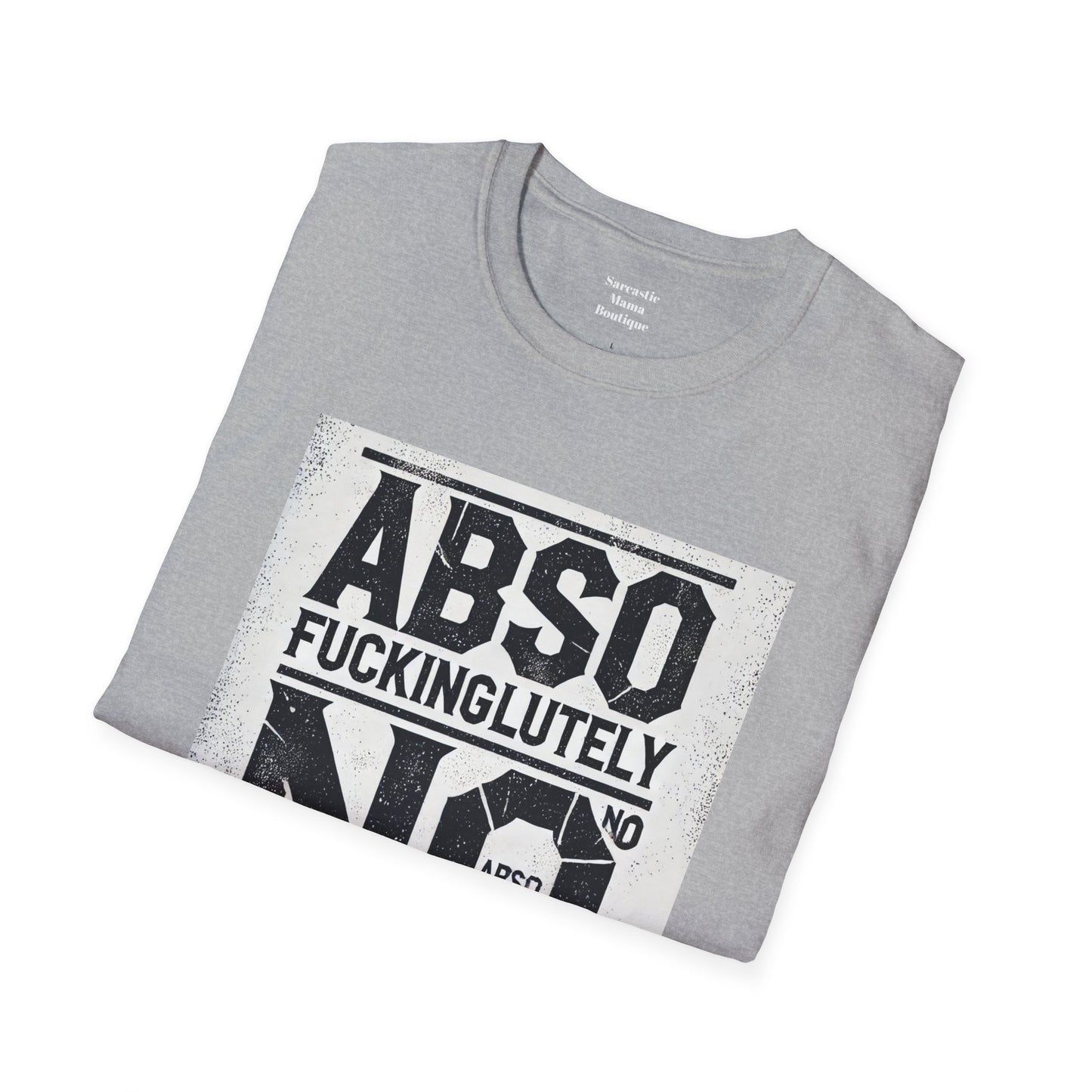 Absofuckinglutely NO funny T-Shirt