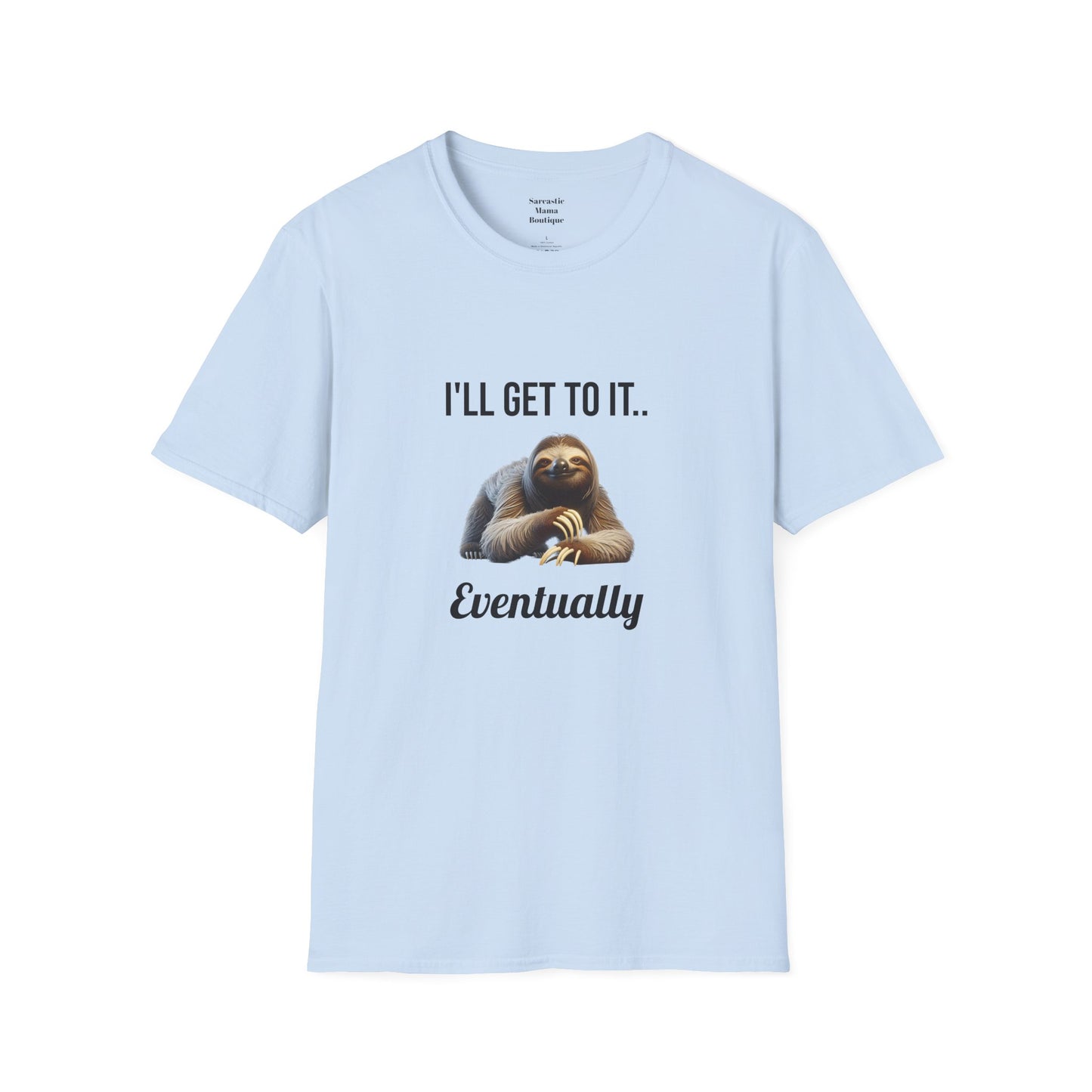 I'll get to it funny T-Shirt