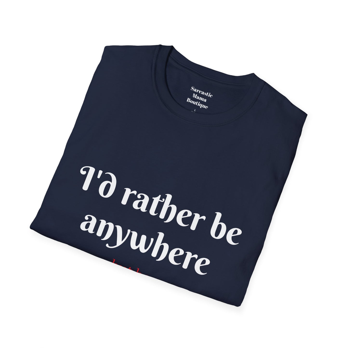 I'd rather be  funny T-Shirt