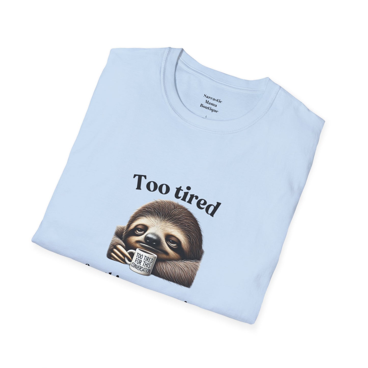 Too tired funny T-Shirt