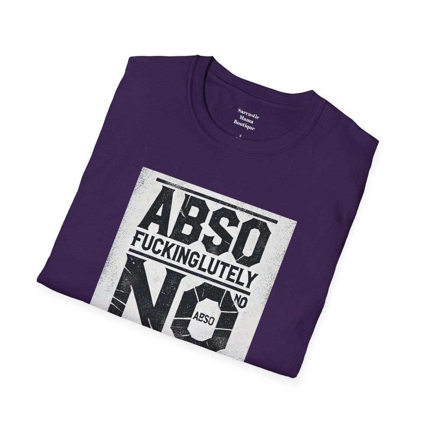 Absofuckinglutely NO funny T-Shirt