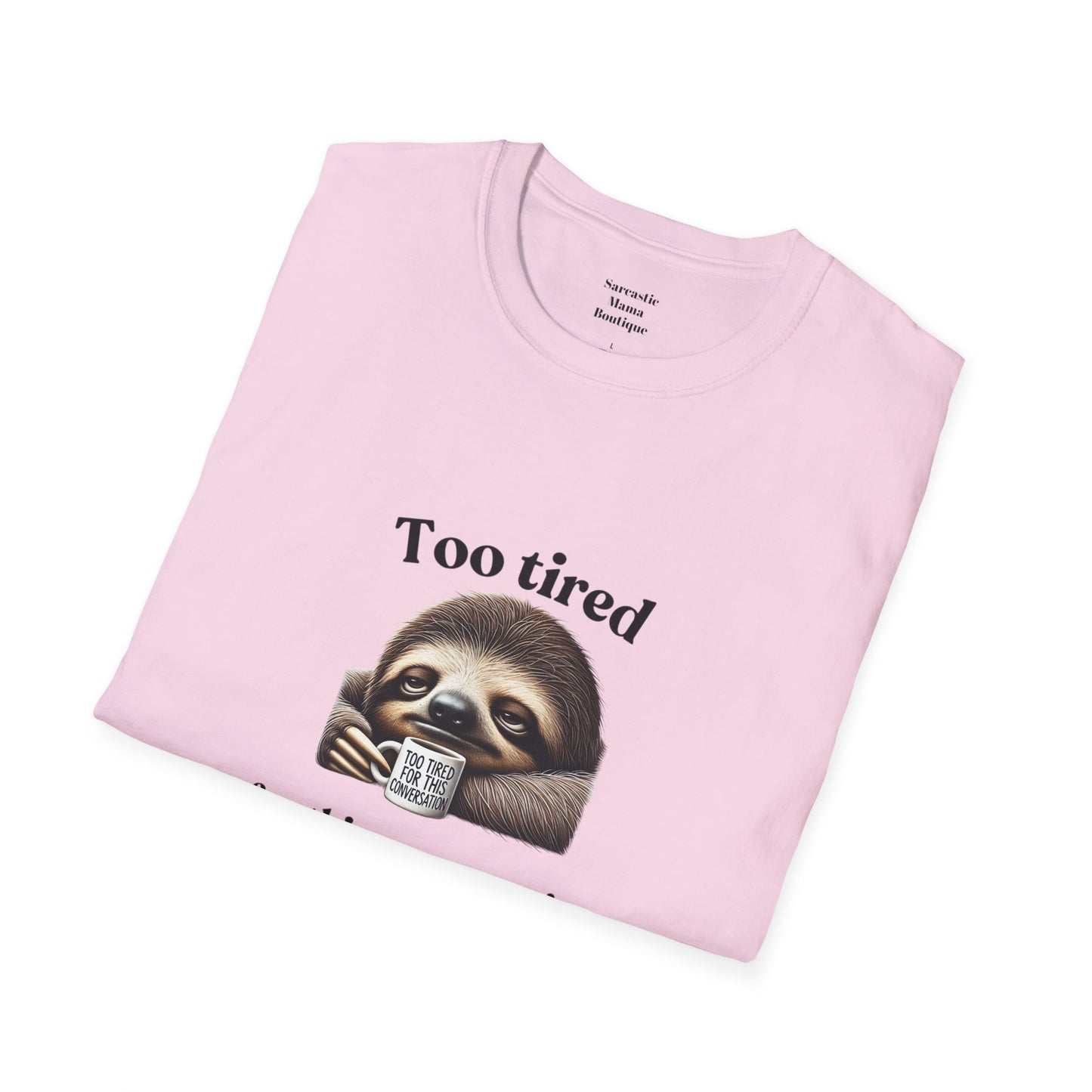 Too tired funny T-Shirt