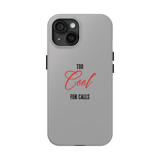 Too cool Tough Phone Cases