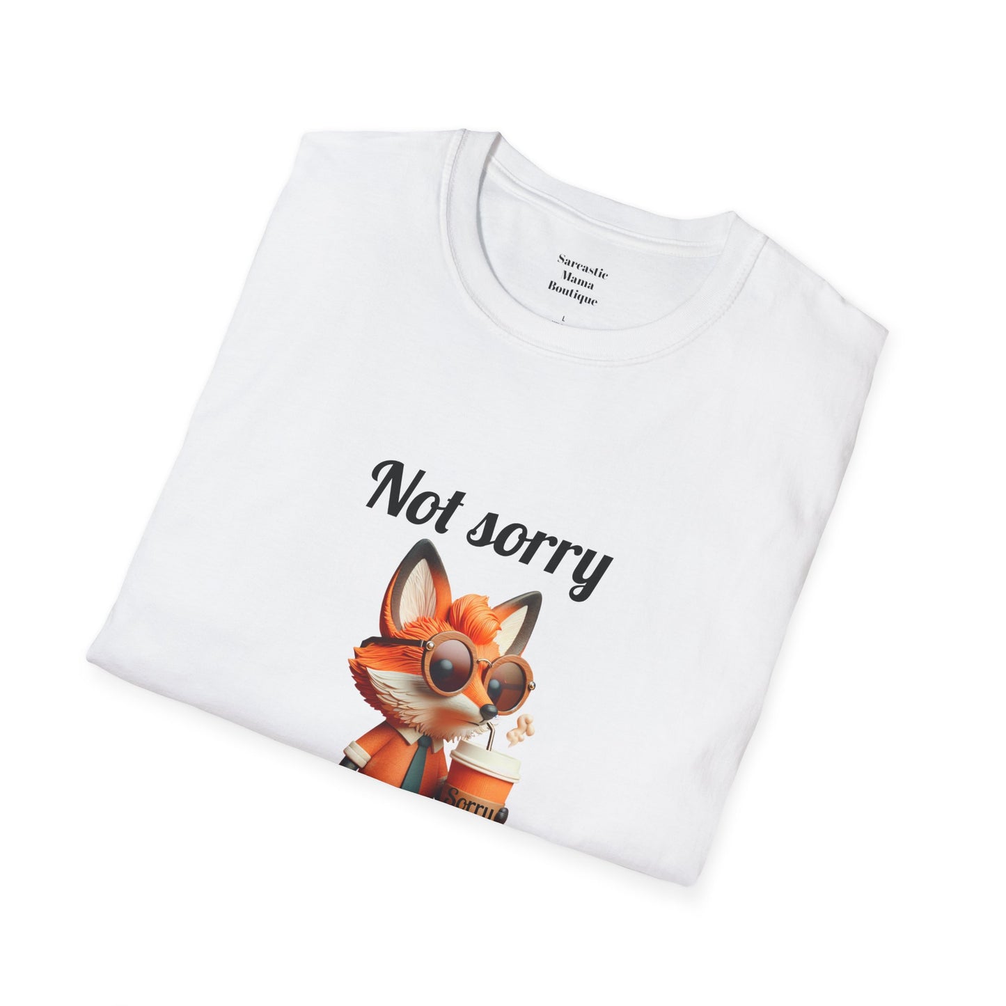 Not sorry funny T-Shirt