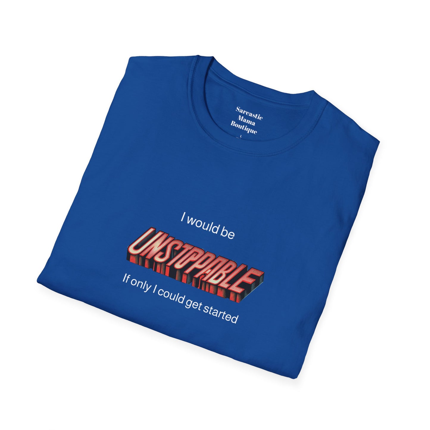 Unstoppable funny T-Shirt