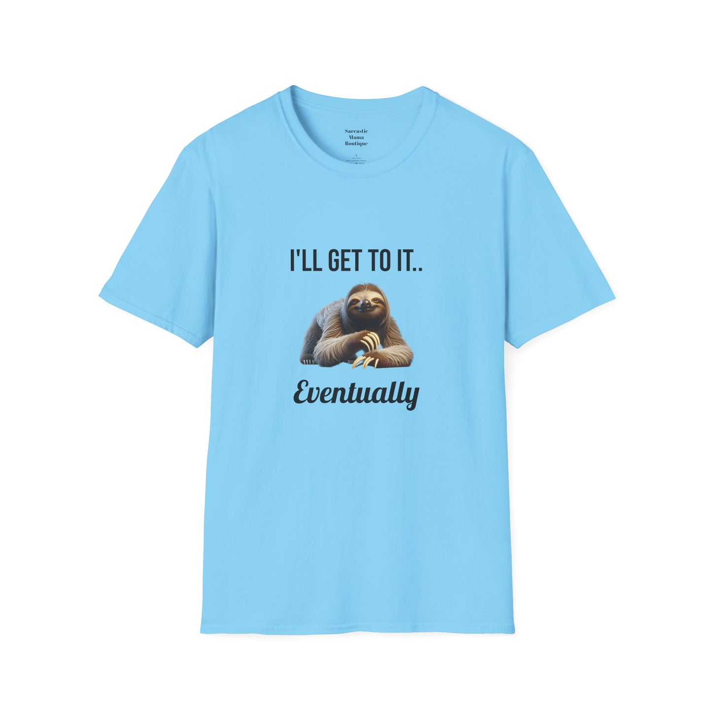 I'll get to it funny T-Shirt