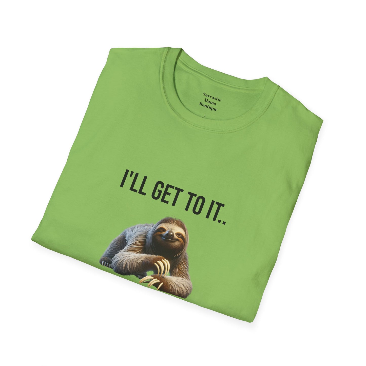 I'll get to it funny T-Shirt