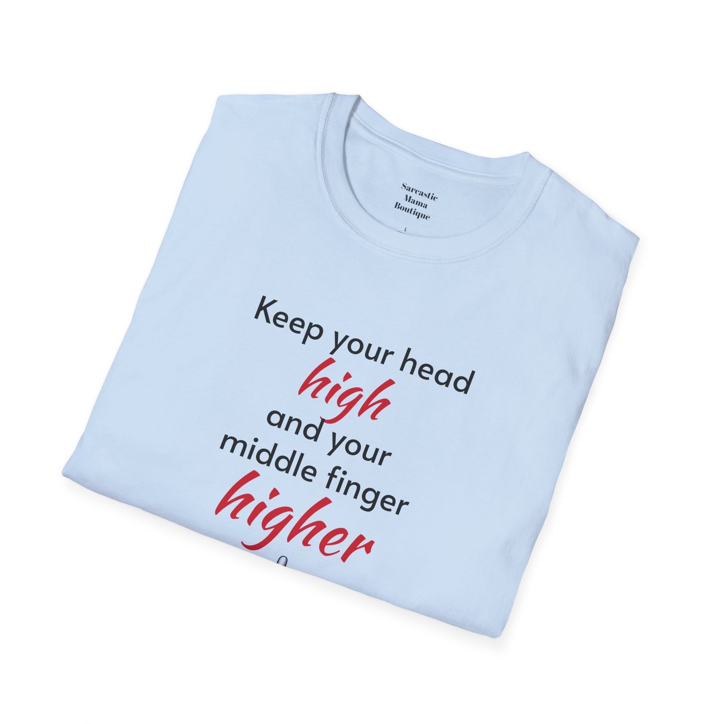 Keep your middle finger higher funny t-shirt