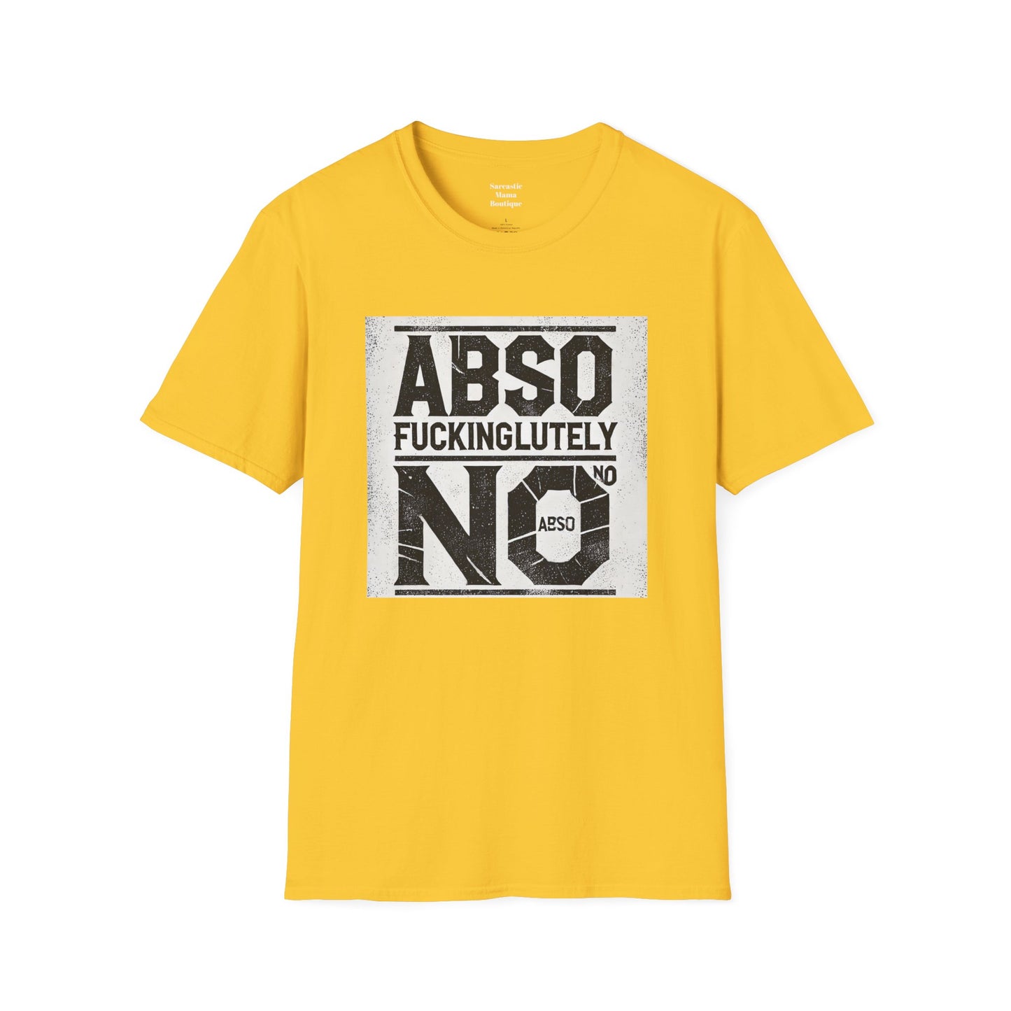 Absofuckinglutely NO funny T-Shirt