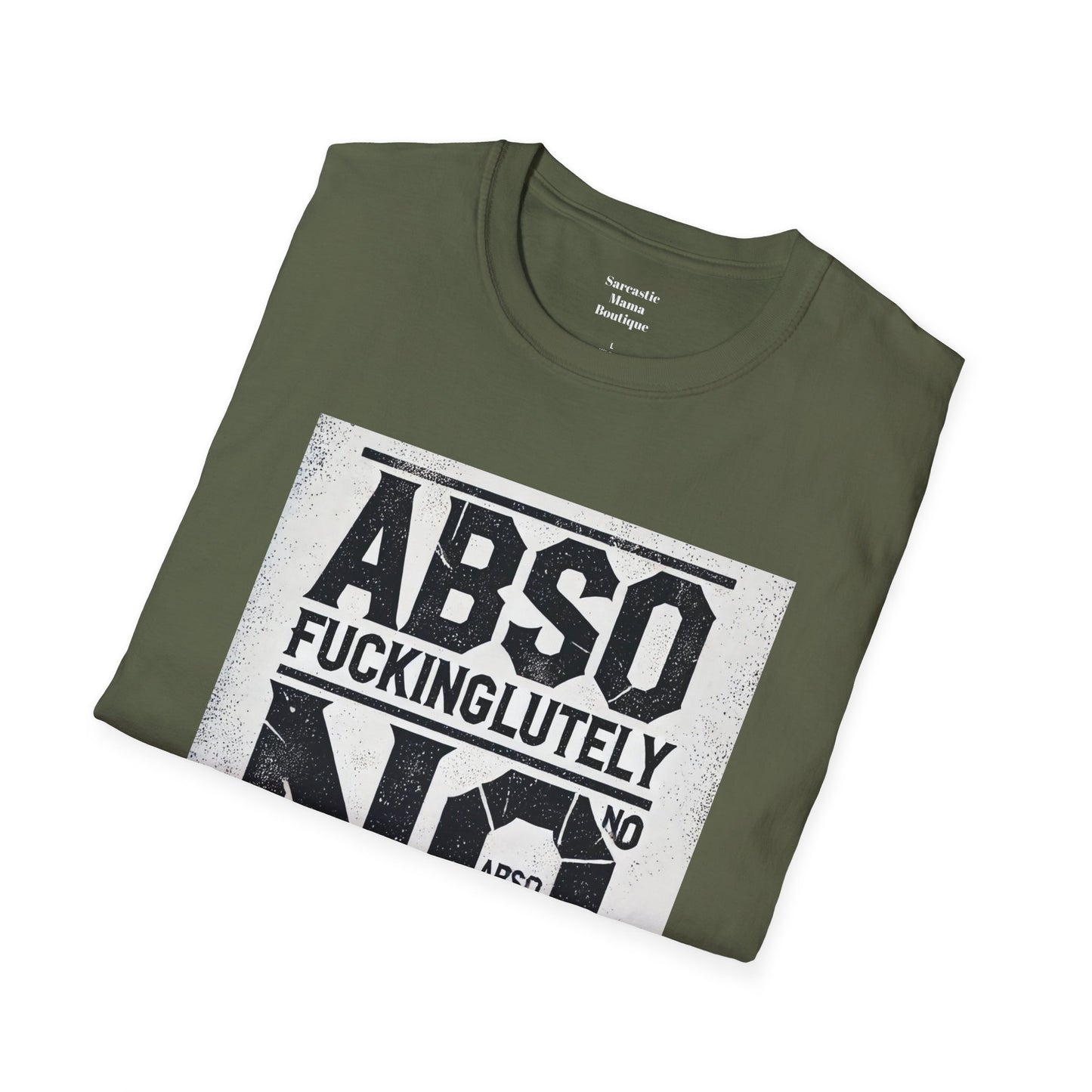 Absofuckinglutely NO funny T-Shirt