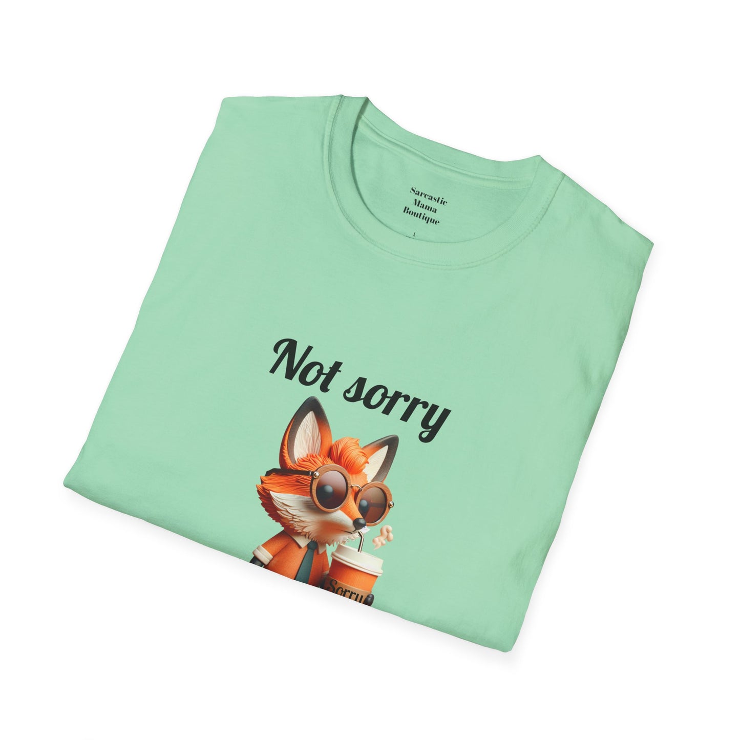 Not sorry funny T-Shirt