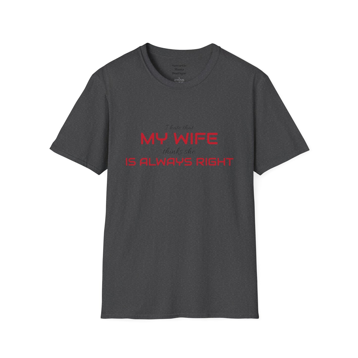 My wife is always right funny  T-Shirt