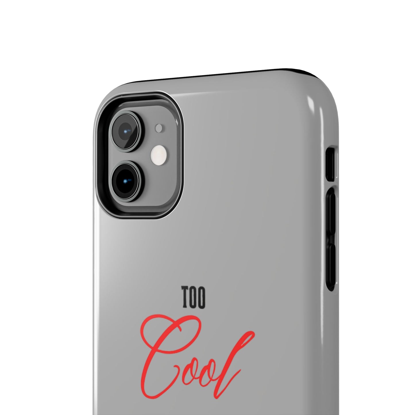 Too cool Tough Phone Cases