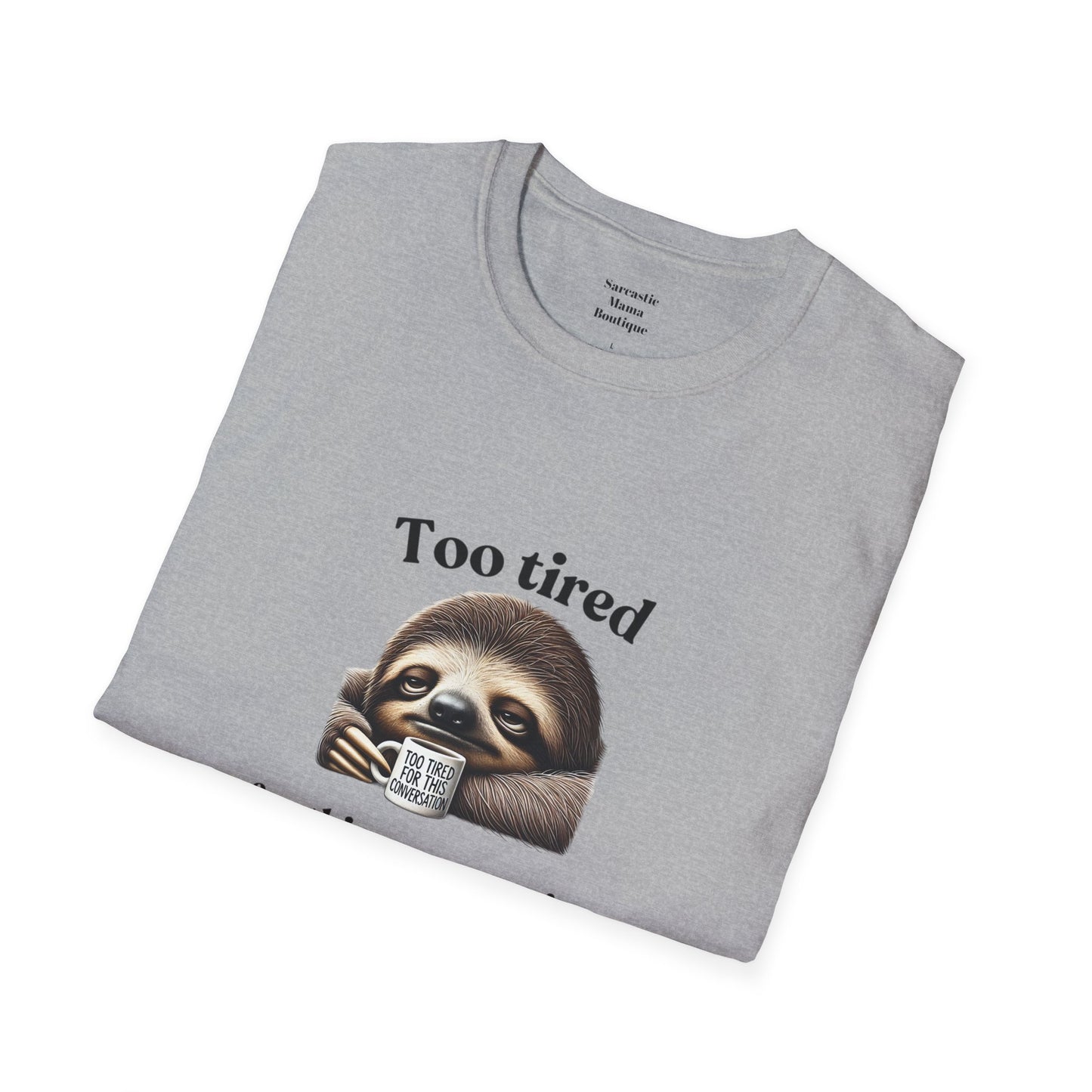 Too tired funny T-Shirt