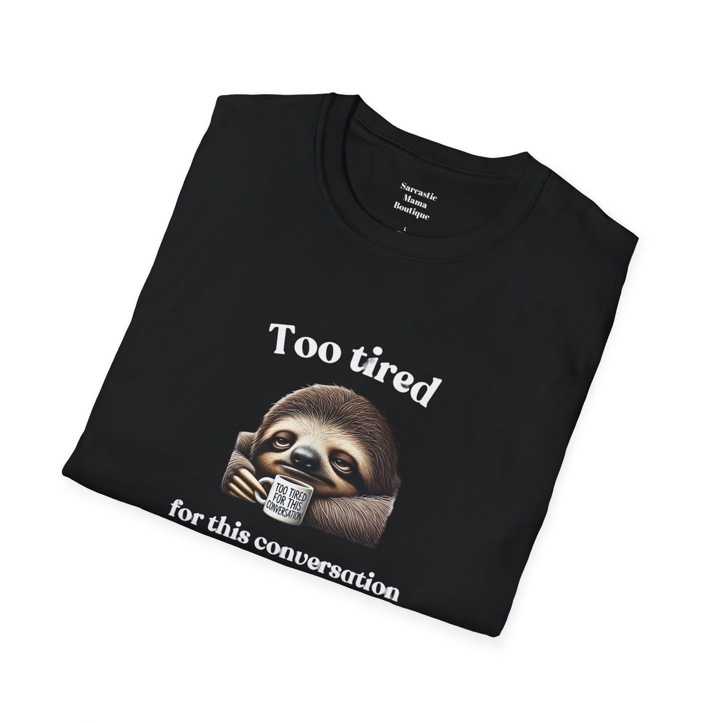 Too tired sloth funny T-Shirt