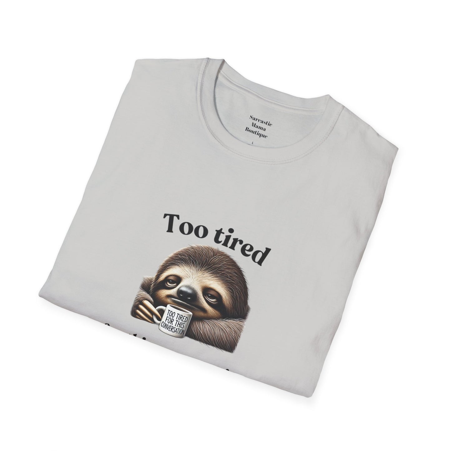 Too tired funny T-Shirt