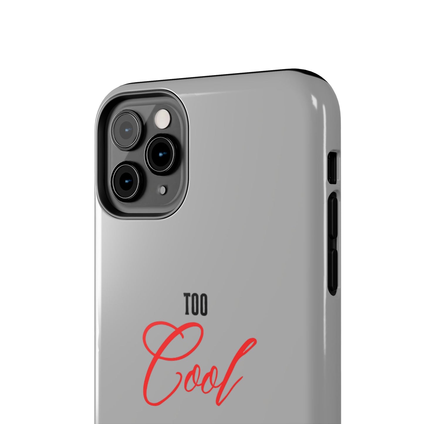 Too cool Tough Phone Cases