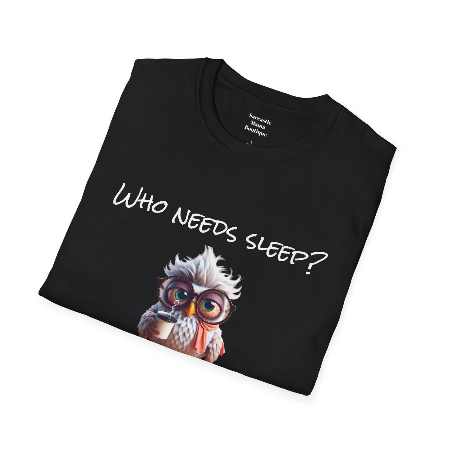 Who needs sleep funny T-Shirt