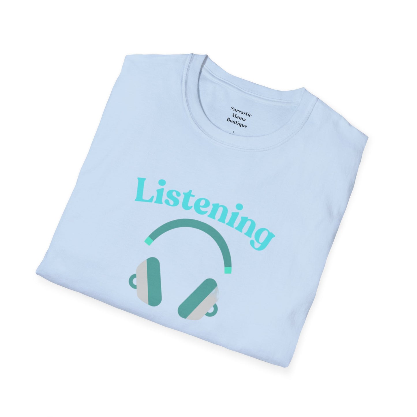 Listening.... funny T-Shirt