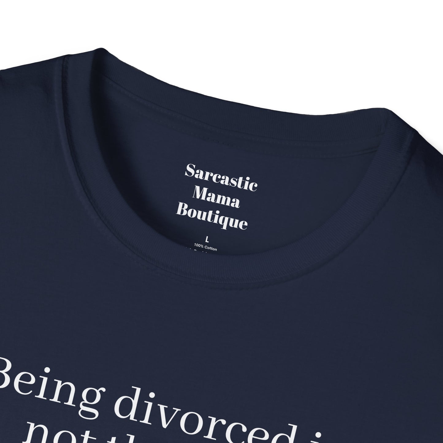 Being divorced funnyT-Shirt