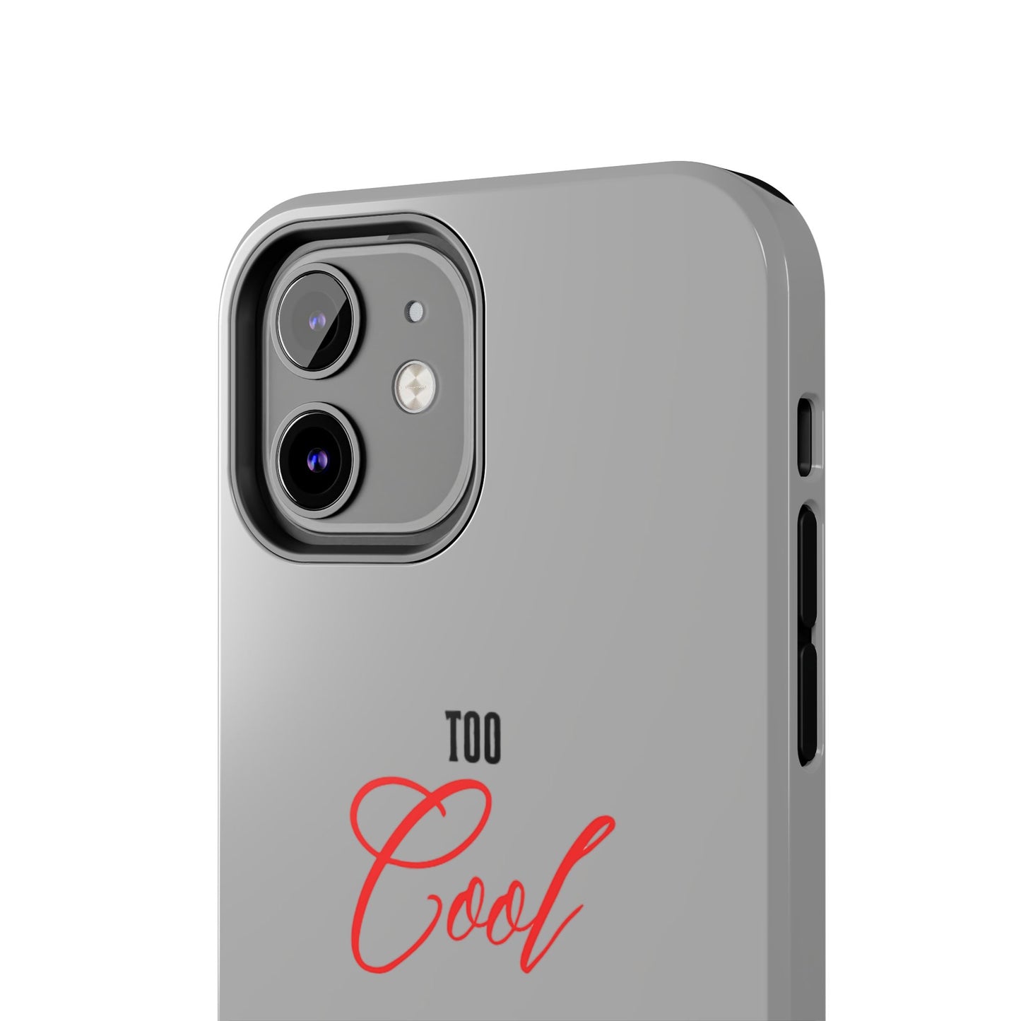 Too cool Tough Phone Cases