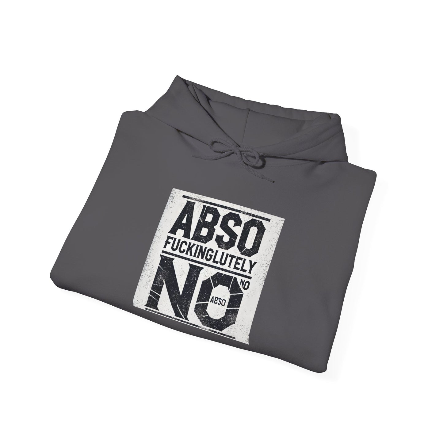 Absof*ckinglutely NO funny ™ Hooded Sweatshirt