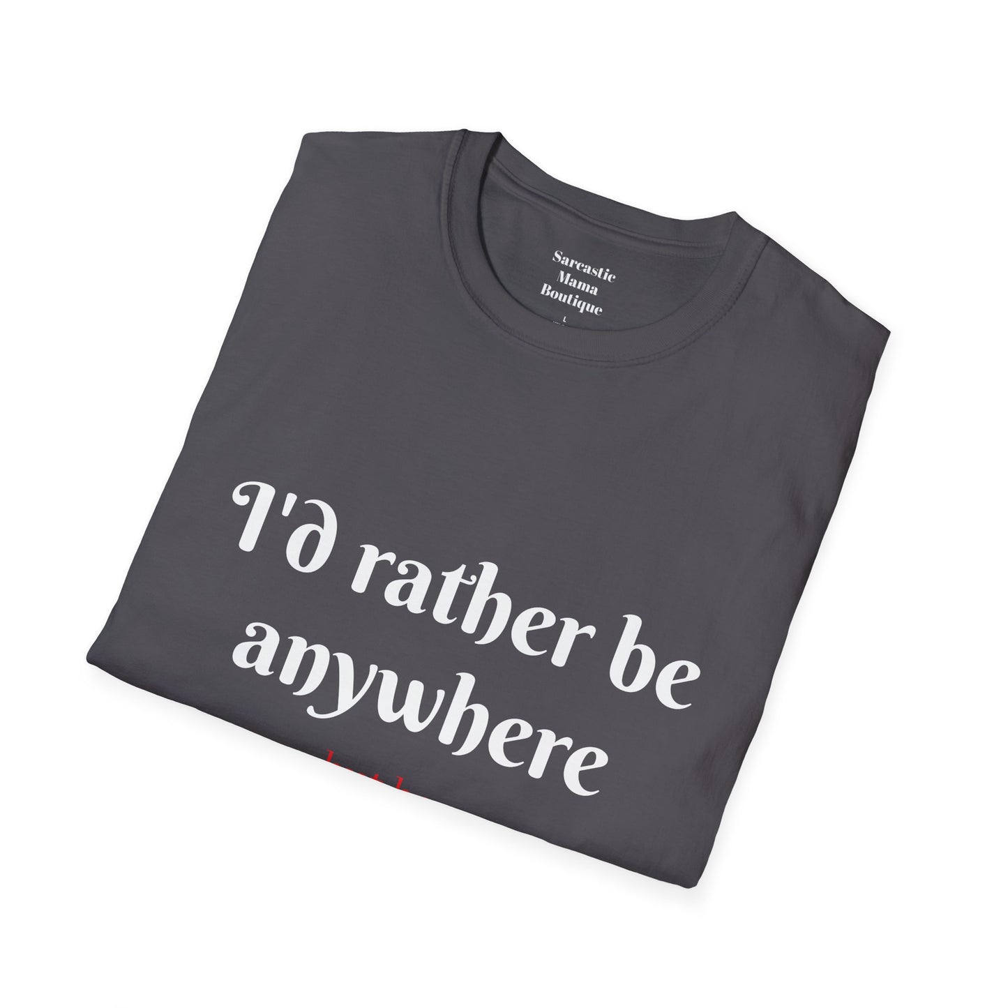 I'd rather be  funny T-Shirt