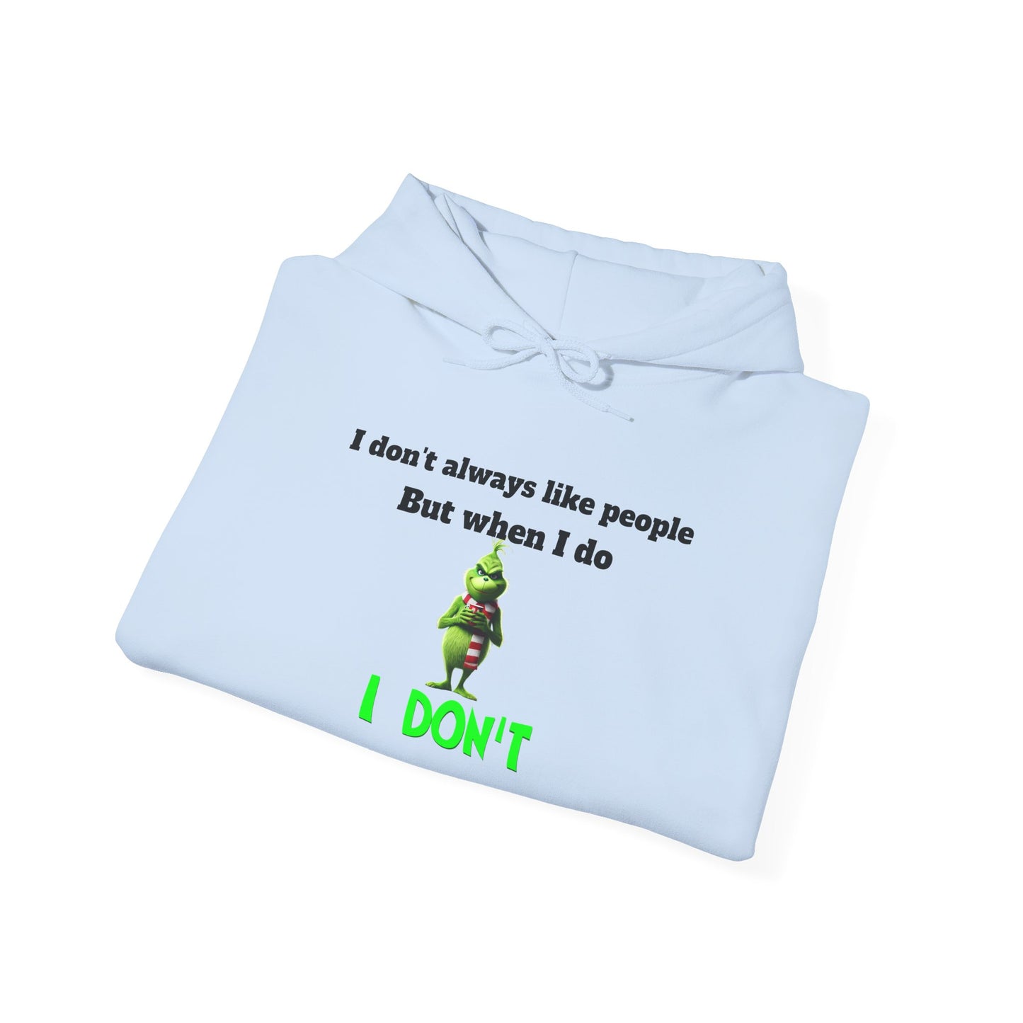 I don't always like people Grinch Hooded Sweatshirt