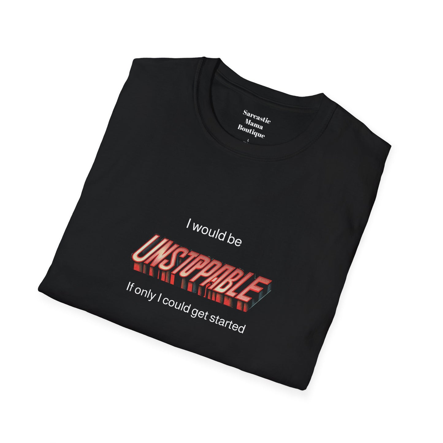 Unstoppable funny T-Shirt