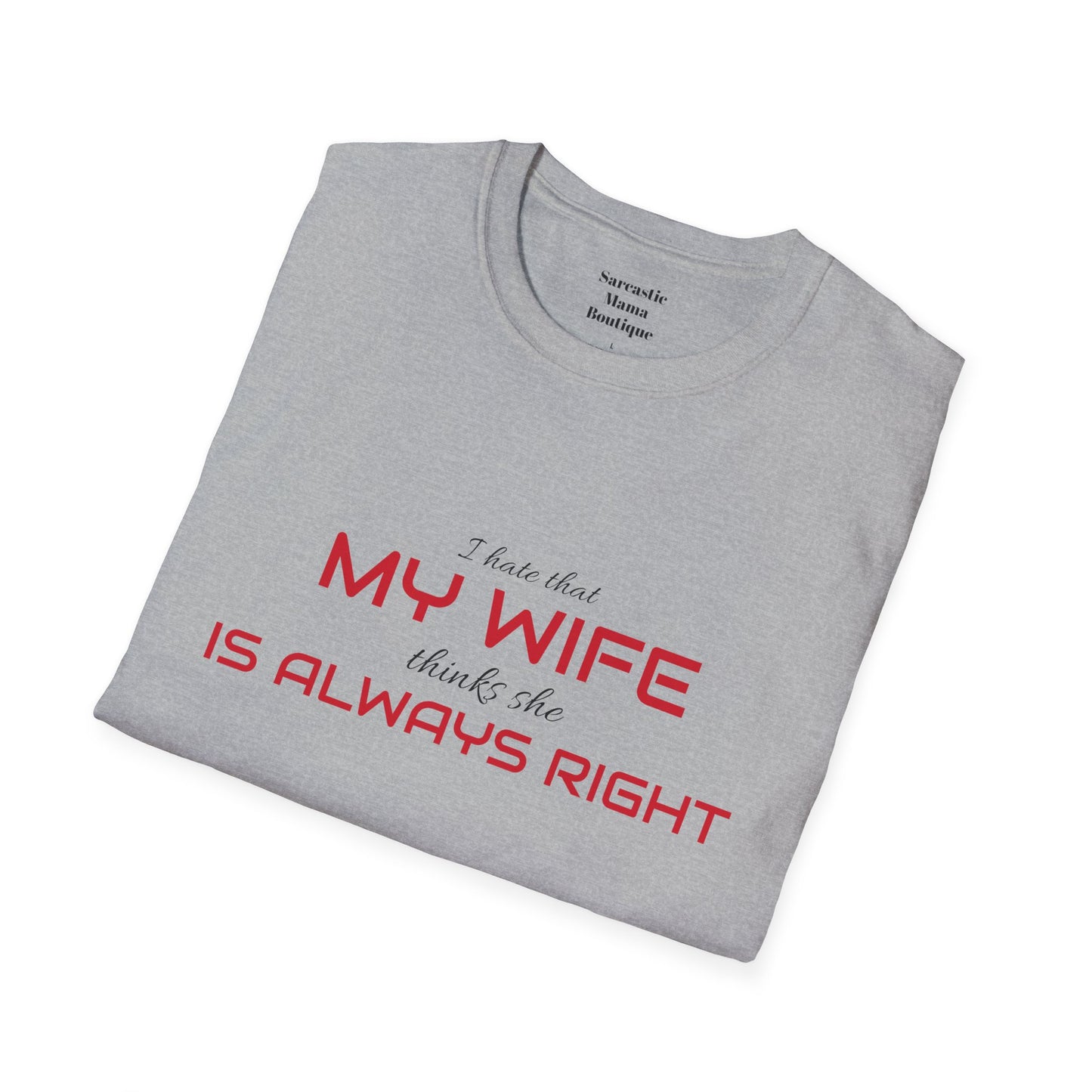 My wife is always right funny  T-Shirt