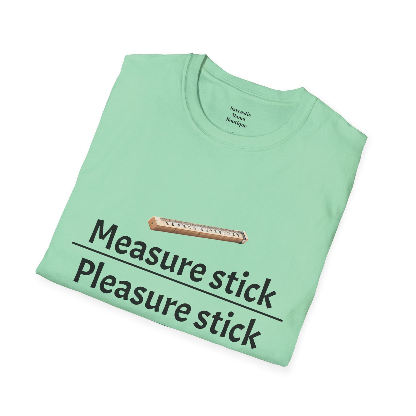 Measure stick Pleasure stick funny T-Shirt