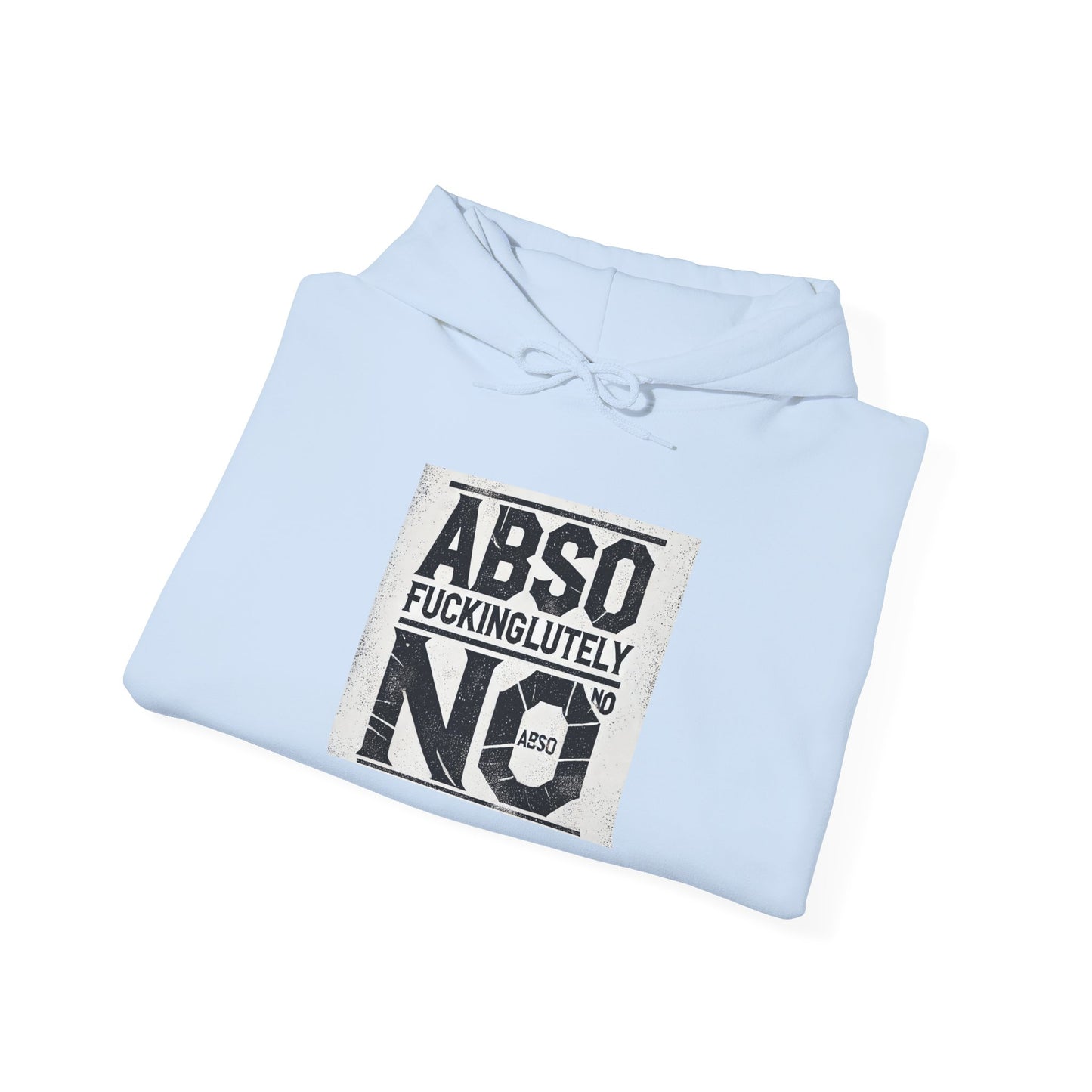 Absof*ckinglutely NO funny ™ Hooded Sweatshirt