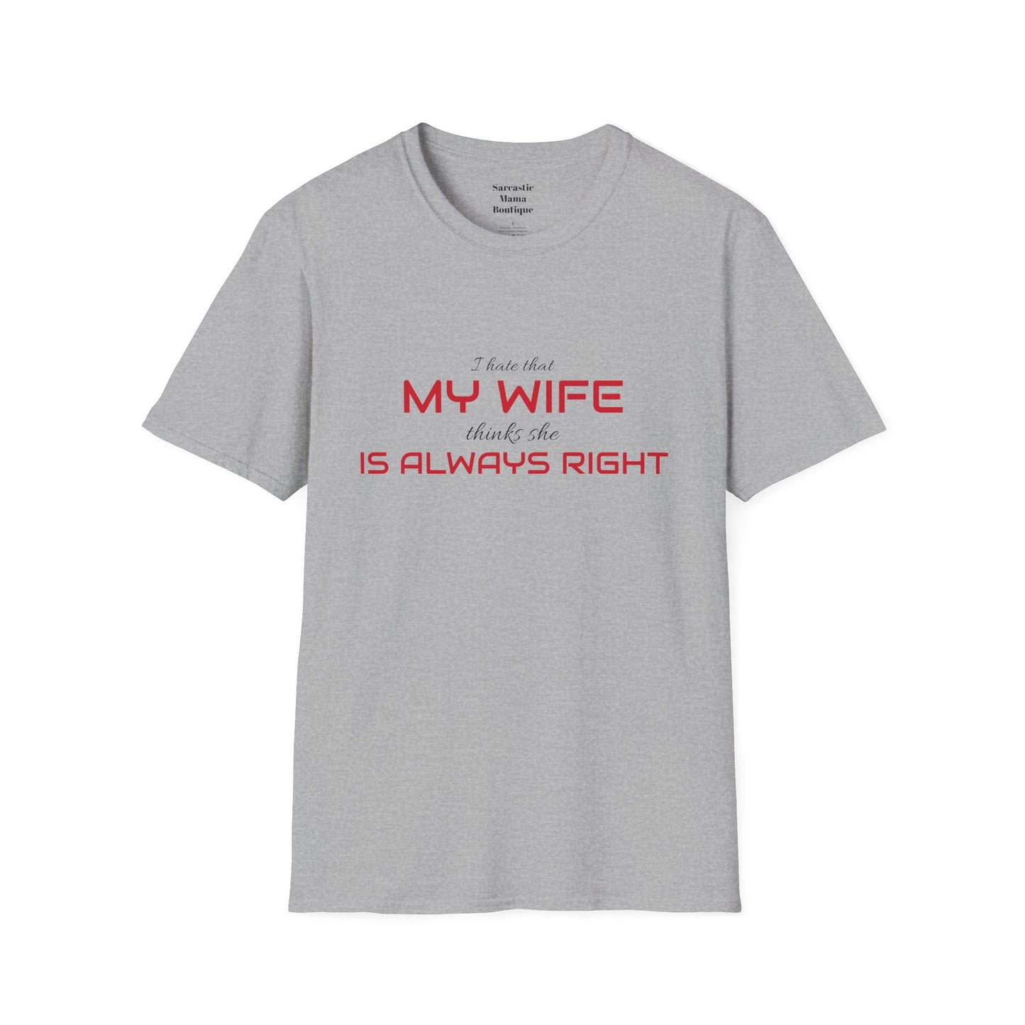 My wife is always right funny  T-Shirt