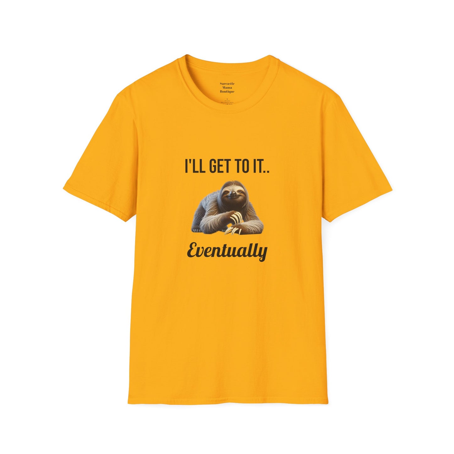 I'll get to it funny T-Shirt