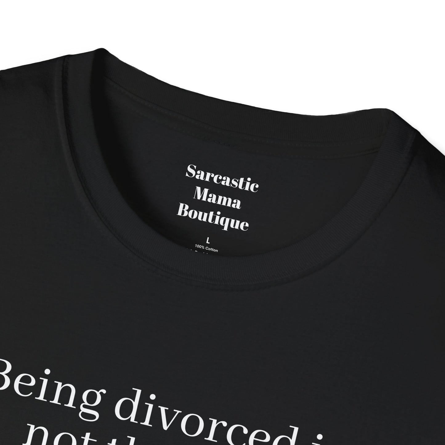 Being divorced funnyT-Shirt