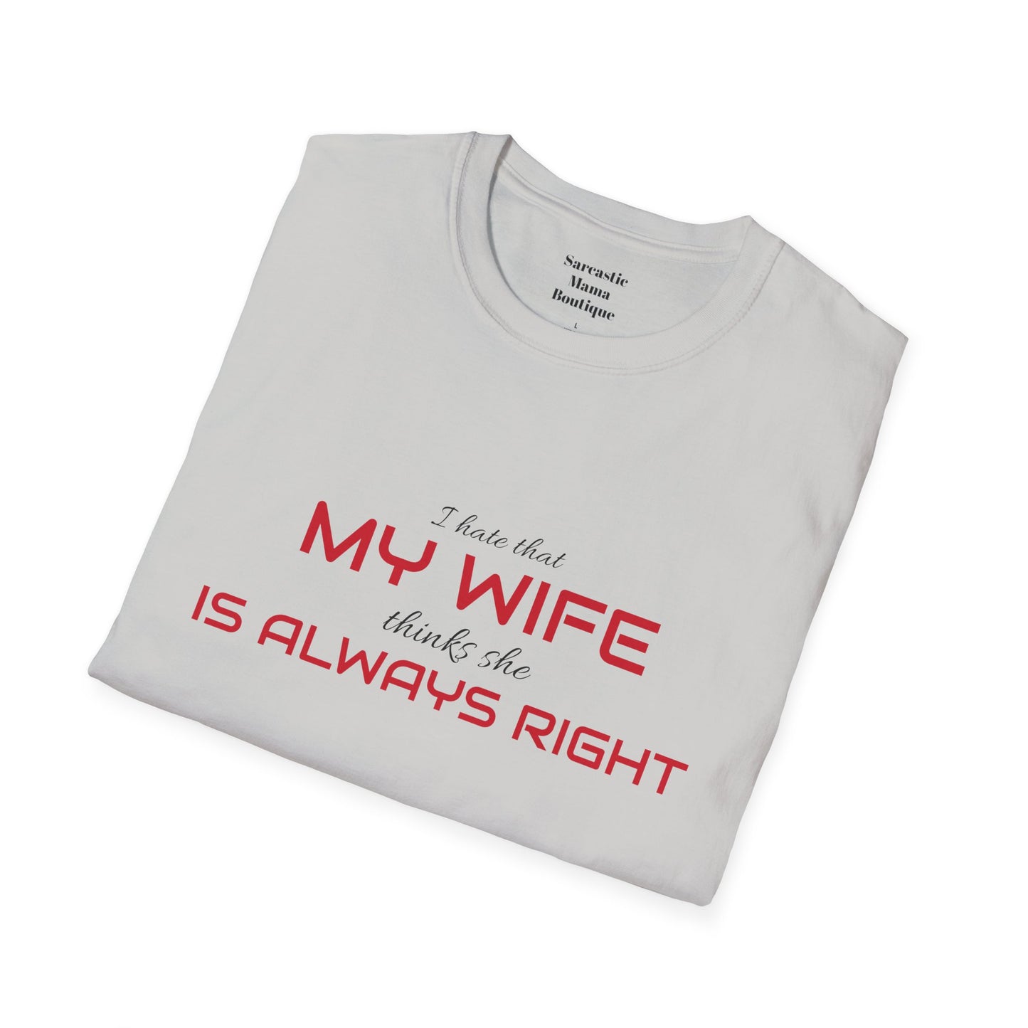 My wife is always right funny  T-Shirt